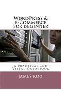 Wordpress & E-Commerce for Beginner: A Practical and Visual Guidebook