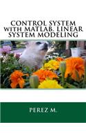 Control System with Matlab. Linear System Modeling