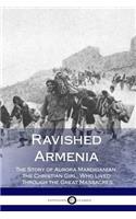 Ravished Armenia: The Story of Aurora Mardiganian, the Christian Girl, Who Lived Through the Great Massacres (Illustrated)