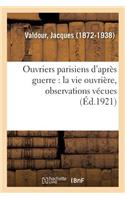 Ouvriers Parisiens d'Après Guerre: La Vie Ouvrière, Observations Vécues