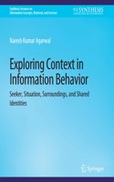 Exploring Context in Information Behavior: Seeker, Situation, Surroundings, and Shared Identities