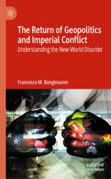 The Return of Geopolitics and Imperial Conflict