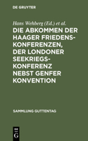 Die Abkommen Der Haager Friedenskonferenzen, Der Londoner Seekriegskonferenz Nebst Genfer Konvention