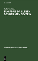 Eugippius Das Leben Des Heiligen Severin: (11 Schriften Und Quellen Der Alten Welt)