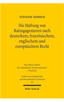 Die Haftung von Ratingagenturen nach deutschem, französischem, englischem und europäischem Recht