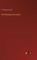 The Philosophy of Evolution