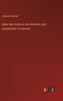 Ueber den Konkurs der Aktionen nach roemischem Privatrecht