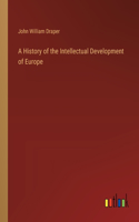 History of the Intellectual Development of Europe