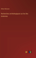 Recherches archéologiques sur les îles ioniennes