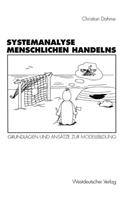 Systemanalyse Menschlichen Handelns: Grundlagen Und Ansatze Zur Modellbildung