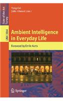 Ambient Intelligence in Everyday Life