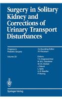 Surgery in Solitary Kidney and Corrections of Urinary Transport Disturbances