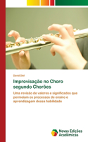 Improvisação no Choro segundo Chorões: (Portuguese)
