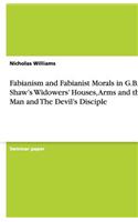 Fabianism and Fabianist Morals in G.B. Shaw's Widowers' Houses, Arms and the Man and The Devil's Disciple