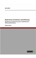 Model Driven Architecture and Offshoring: Darstellung und Bewertung einer modellbasierten Offshore-Entwicklung