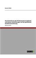 Die Entwicklung des Risikostrukturausgleichs und dessen Auswirkungen auf die gesetzliche Krankenversicherung