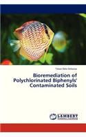 Bioremediation of Polychlorinated Biphenyls' Contaminated Soils