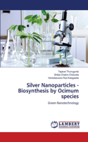 Silver Nanoparticles - Biosynthesis by Ocimum species