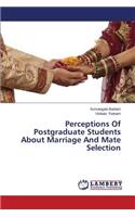 Perceptions Of Postgraduate Students About Marriage And Mate Selection