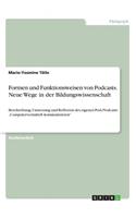 Formen und Funktionsweisen von Podcasts. Neue Wege in der Bildungswissenschaft