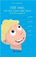 Hilf mir, ich bin doch dein Kind!