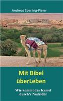 Mit Bibel überLeben: Wie kommt das Kamel durch's Nadelöhr