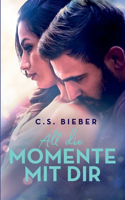 All die Momente mit dir