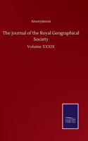The Journal of the Royal Geographical Society: Volume XXXIX