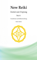 New Reiki: Zurück zum Ursprung! Selbstheilung durch intuitive Reiki-Techniken entdecken