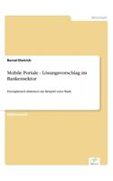 Mobile Portale - Lösungsvorschlag im Bankensektor: Exemplarisch diskutiert am Beispiel einer Bank(German)
