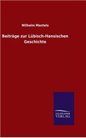 Beiträge zur Lübisch-Hansischen Geschichte: (German)