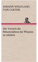 Der Versuch Die Metamorphose Der Pflanzen Zu Erklaren: (German)