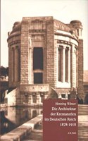 Die Architektur Der Krematorien Im Deutschen Reich 1878-1918