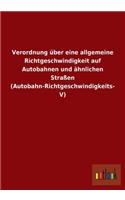 Verordnung Uber Eine Allgemeine Richtgeschwindigkeit Auf Autobahnen Und Ahnlichen Strassen (Autobahn-Richtgeschwindigkeits-V)