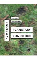 Symptoms of the Planetary Condition