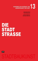 Die Stadtstraße: Konferenz Zur Schönheit Und Lebensfähigkeit Der Stadt 13