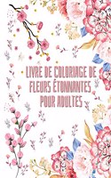 Livre de coloriage de fleurs étonnantes pour adultes