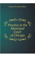 Practice in the Municipal Court of Chicago