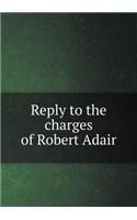 Reply to the charges of Robert Adair: (English)