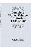 Complete Works. Volume 10. Stories 1896-1903