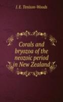CORALS AND BRYOZOA OF THE NEOZOIC PERIO