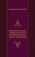Keilinschriftliche Bibliothek: Sammlung von assyrischen und babylonischen Texten in Umschrift und Ubersetzung