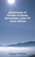 Quaestionum Ad Heroides Ovidianas Spectantium, Capita VII . (Latin Edition)
