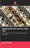 Separação de uso ou mau uso