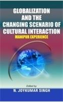 Globalization and the Changing Scenario of Cultural Interaction: Manipur Experience