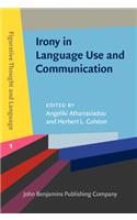 Irony in Language Use and Communication (Figurative Thought and Language)