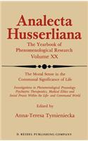 The Moral Sense in the Communal Significance of Life: Investigations in Phenomenological Praxeology: Psychiatric Therapeutics, Medical Ethics und Social Praxis Within the Life- and Communal World(20 Analecta Husserliana)