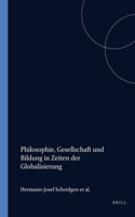 Philosophie, Gesellschaft Und Bildung in Zeiten Der Globalisierung (Studien Zur Interkulturellen Philosophie / Studies in Intercultural Philosophy / Etudes De Philosophie Interculturelle)