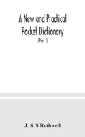 A new and practical pocket dictionary, English-German and German-English on a new system, the pronunciation phonetically indicated by means of German letters, with copious lists of abbreviations, baptismal and geographical names (Part I) English-Ge