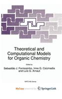 Theoretical and Computational Models for Organic Chemistry